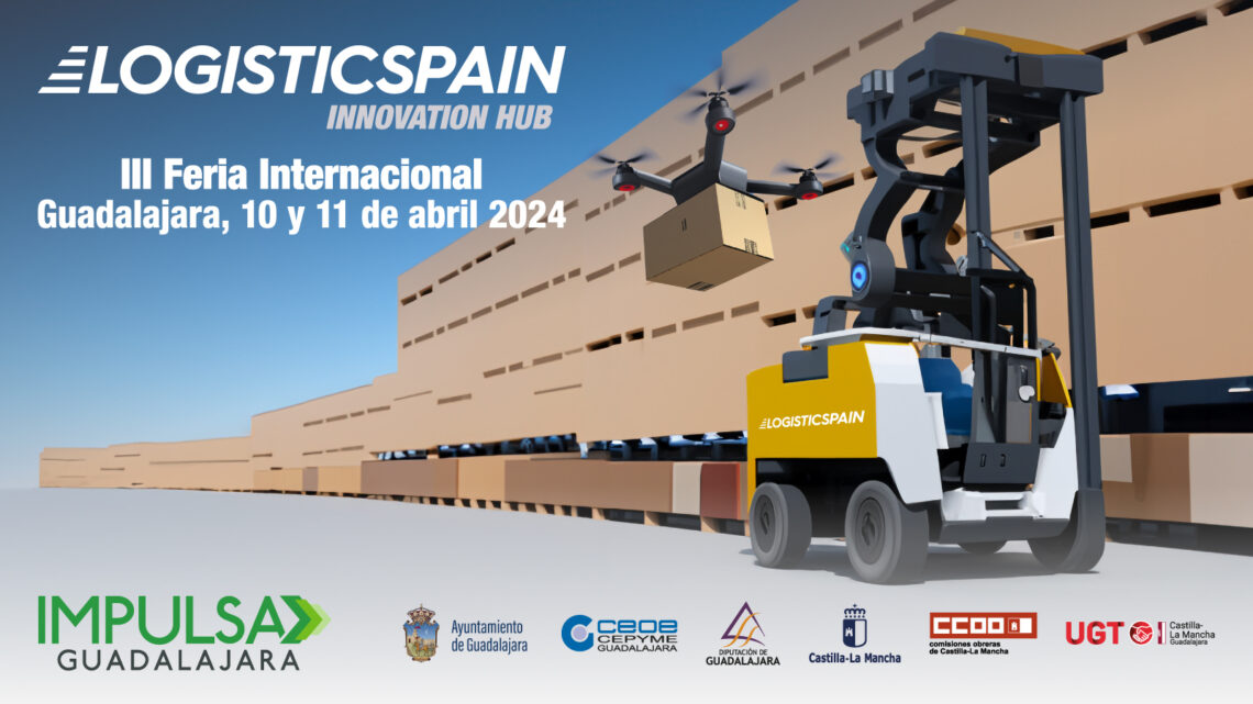 La Feria Internacional “Logistics Spain Innovation Hub” prepara la que será su tercera edición en el Palacio Multiusos de Guadalajara los próximos días 10 y 11 de abril.